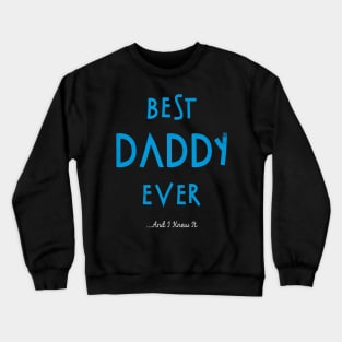 Father (2) Best Daddy Ever And I Knew It Crewneck Sweatshirt